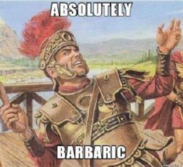 classic absoultely barbaric meme